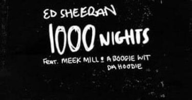 Download-Ed-Sheeran-ft-Meek-Mill-A-Boogie-wit-da-Hoodie-1000-Nights-mp3-download-1