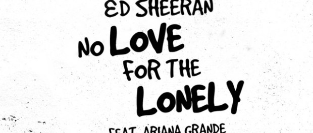Download Ed Sheeran No Love For The Lonely ft Ariana Grande mp3 download