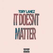 Download Tory Lanez It Doesn’t Matter MP3 Download