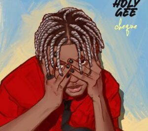 Download Cheque Holy Gee MP3 Download