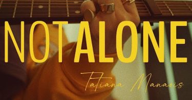 Download Tatiana Manaois Not Alone MP3 Download