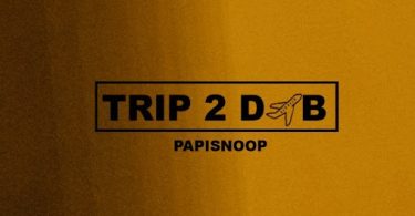 Download Papisnoop Trip 2 DXB MP3 Download