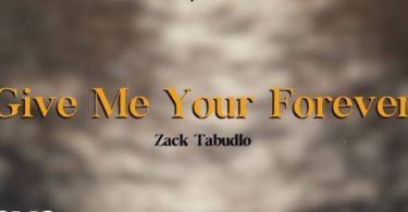 Download Zack Tabudlo Give Me Your Forever Mp3 Download