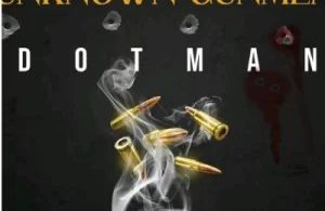 Download Dotman Unknown Gunmen MP3 Download
