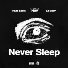 Download Nav Never Sleep Ft Travis Scott & Lil Baby MP3 Download
