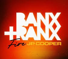 Download Banx & Ranx JP Cooper Fire MP3 Download