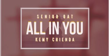 Senior Oat & Mzweshper SA – All In You ft. Kemy Chienda