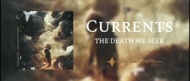 Download Currents The Death We Seek MP3 Download